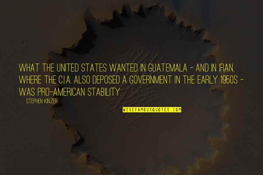 Pro American Quotes By Stephen Kinzer: What the United States wanted in Guatemala -