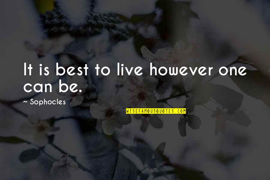 Pro Ana Triggering Quotes By Sophocles: It is best to live however one can