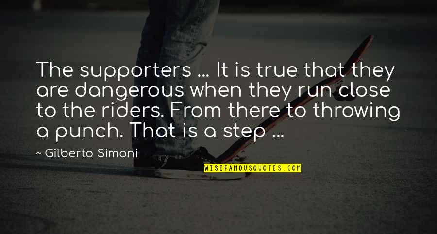 Pro Anorexia Quotes By Gilberto Simoni: The supporters ... It is true that they
