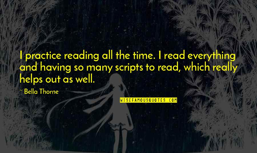 Pro Business Quotes By Bella Thorne: I practice reading all the time. I read