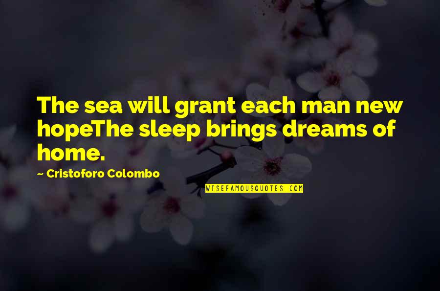 Pro Choice Celebrity Quotes By Cristoforo Colombo: The sea will grant each man new hopeThe