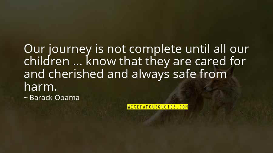 Pro-choice Not Pro-abortion Quotes By Barack Obama: Our journey is not complete until all our Pro-choice Not Pro-abortion Quotes By Barack Obama: Our journey is not complete until all our