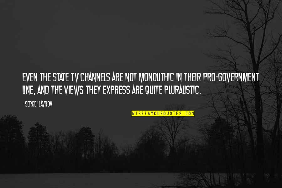Pro-choice Not Pro-abortion Quotes By Sergei Lavrov: Even the state TV channels are not monolithic Pro-choice Not Pro-abortion Quotes By Sergei Lavrov: Even the state TV channels are not monolithic
