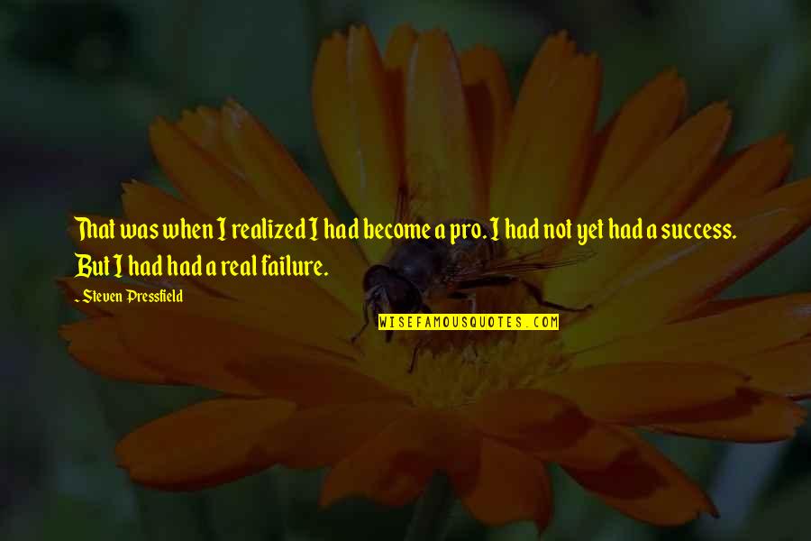 Pro-choice Not Pro-abortion Quotes By Steven Pressfield: That was when I realized I had become Pro-choice Not Pro-abortion Quotes By Steven Pressfield: That was when I realized I had become