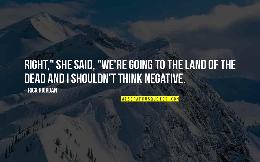 Pro Confederate Flag Quotes By Rick Riordan: Right," she said, "We're going to the Land