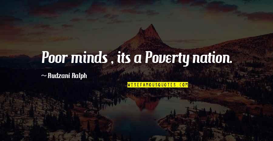 Pro Consumerism Quotes By Rudzani Ralph: Poor minds , its a Poverty nation.