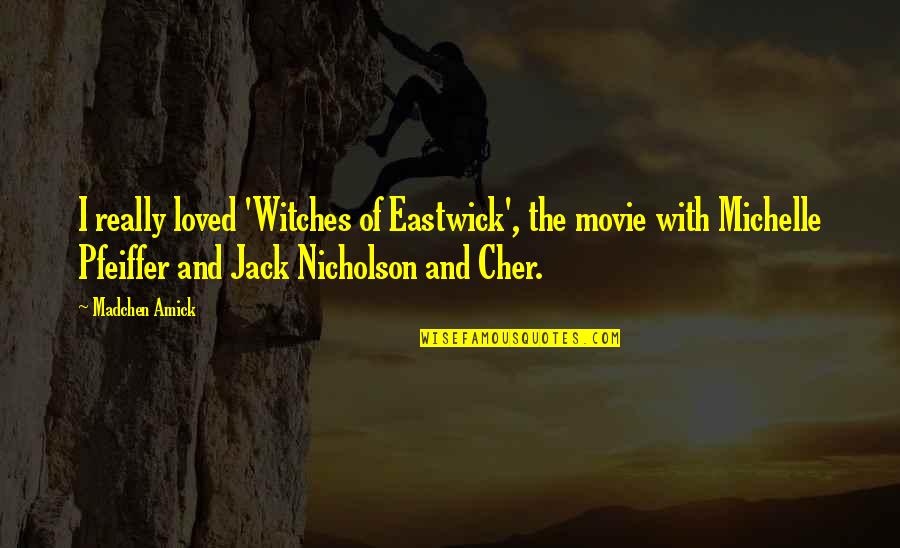 Pro Drugs Quotes By Madchen Amick: I really loved 'Witches of Eastwick', the movie