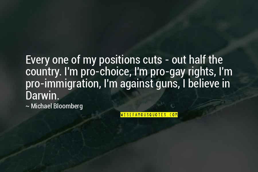 Pro Gay Quotes By Michael Bloomberg: Every one of my positions cuts - out