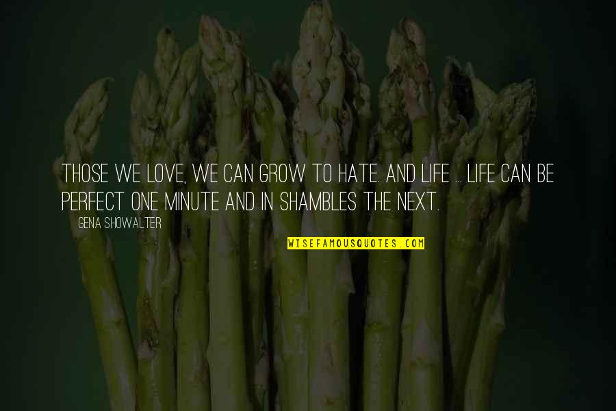 Pro Immunisation Quotes By Gena Showalter: Those we love, we can grow to hate. Pro Immunisation Quotes By Gena Showalter: Those we love, we can grow to hate.