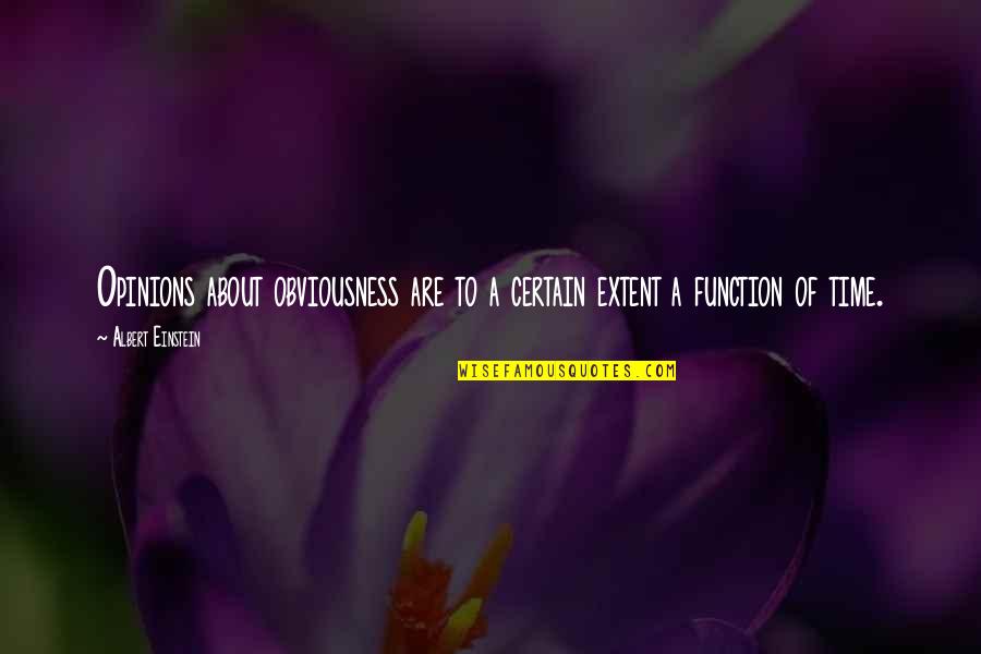 Pro Justice System Quotes By Albert Einstein: Opinions about obviousness are to a certain extent Pro Justice System Quotes By Albert Einstein: Opinions about obviousness are to a certain extent