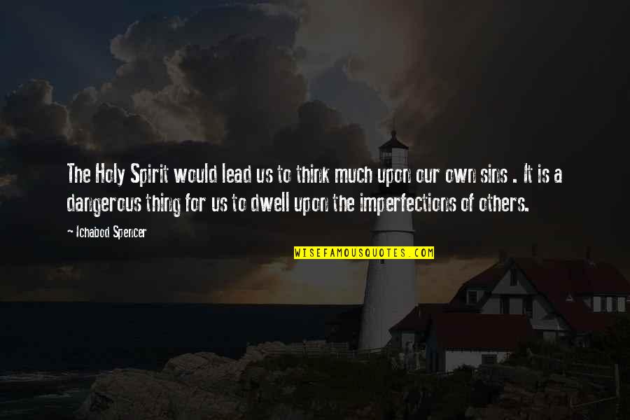 Pro Lt Quotes By Ichabod Spencer: The Holy Spirit would lead us to think