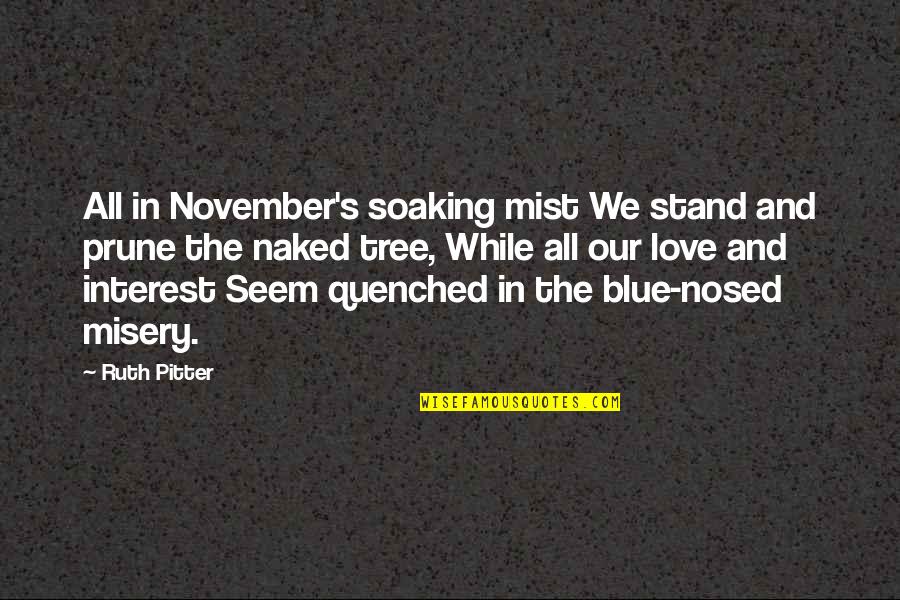 Pro Monogamy Quotes By Ruth Pitter: All in November's soaking mist We stand and Pro Monogamy Quotes By Ruth Pitter: All in November's soaking mist We stand and
