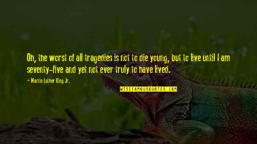 Pro13 Quotes By Martin Luther King Jr.: Oh, the worst of all tragedies is not
