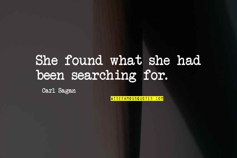 Pro16 Quotes By Carl Sagan: She found what she had been searching for.