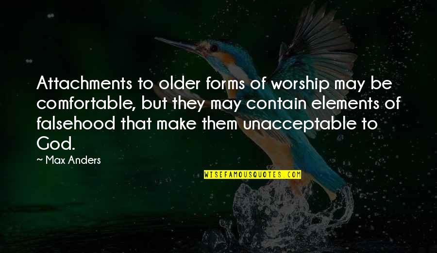 Pro1600 Quotes By Max Anders: Attachments to older forms of worship may be Pro1600 Quotes By Max Anders: Attachments to older forms of worship may be
