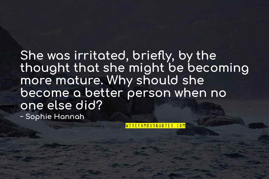 Pro21 Quotes By Sophie Hannah: She was irritated, briefly, by the thought that