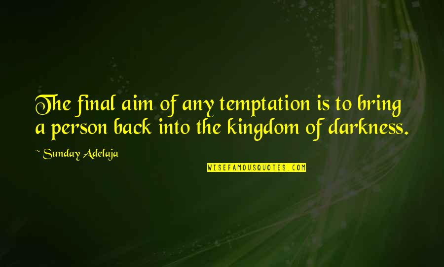 Pro212 Quotes By Sunday Adelaja: The final aim of any temptation is to