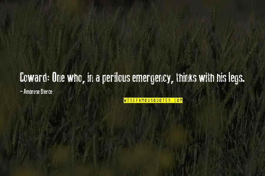 Pro24 Quotes By Ambrose Bierce: Coward: One who, in a perilous emergency, thinks Pro24 Quotes By Ambrose Bierce: Coward: One who, in a perilous emergency, thinks