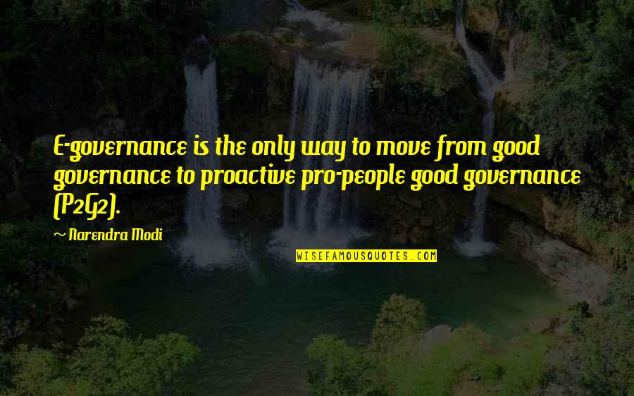 Proactive Quotes By Narendra Modi: E-governance is the only way to move from