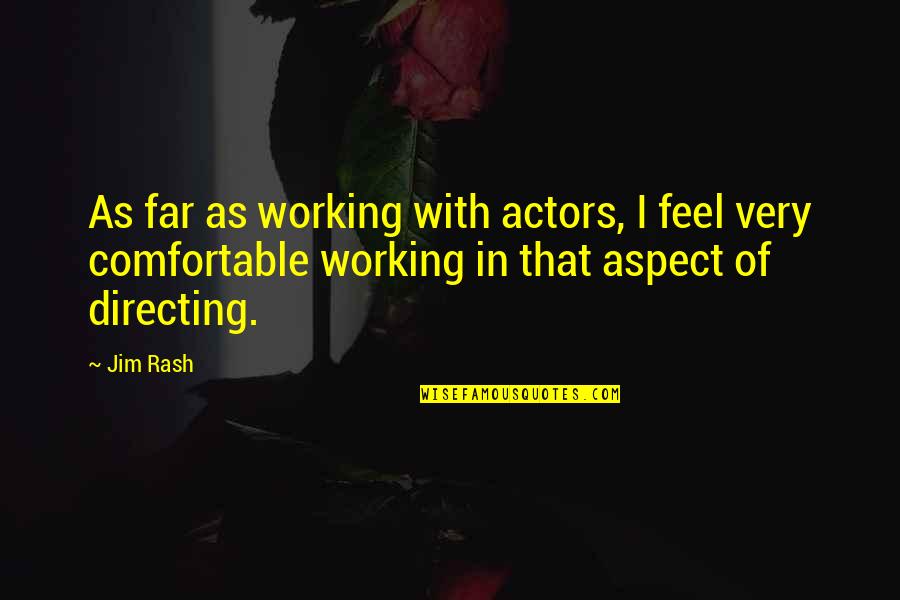 Proactive Vs Reactive Quotes By Jim Rash: As far as working with actors, I feel