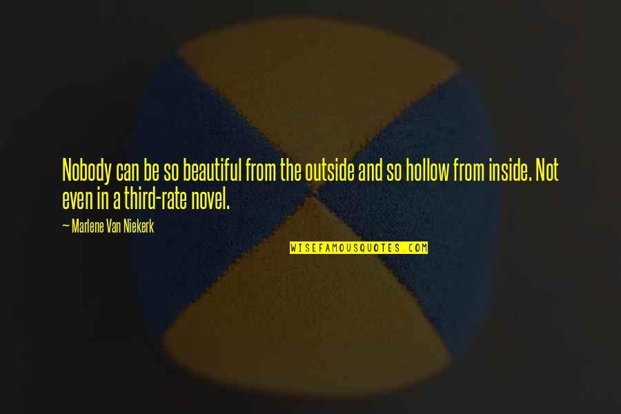 Proactivity Motivational Quotes By Marlene Van Niekerk: Nobody can be so beautiful from the outside Proactivity Motivational Quotes By Marlene Van Niekerk: Nobody can be so beautiful from the outside