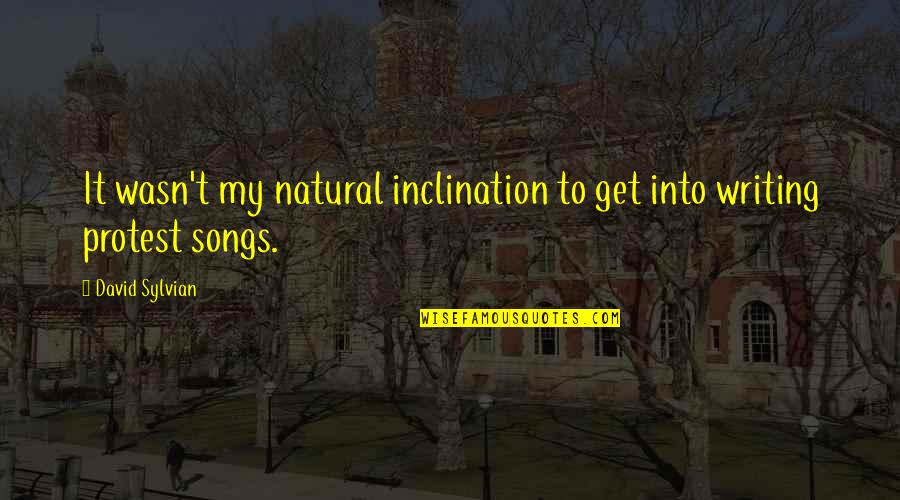 Proaktif Maksud Quotes By David Sylvian: It wasn't my natural inclination to get into