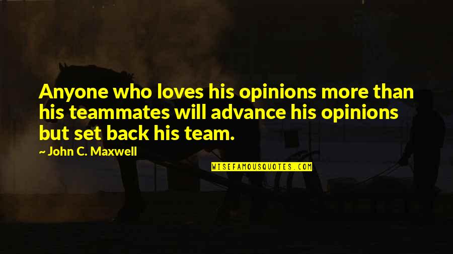 Probabalistically Quotes By John C. Maxwell: Anyone who loves his opinions more than his