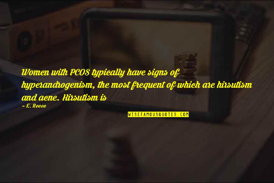 Probabilistic Neural Network Quotes By E. Reece: Women with PCOS typically have signs of hyperandrogenism, Probabilistic Neural Network Quotes By E. Reece: Women with PCOS typically have signs of hyperandrogenism,