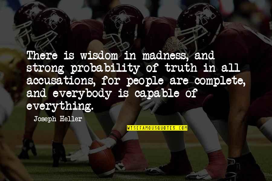 Probability Quotes By Joseph Heller: There is wisdom in madness, and strong probability