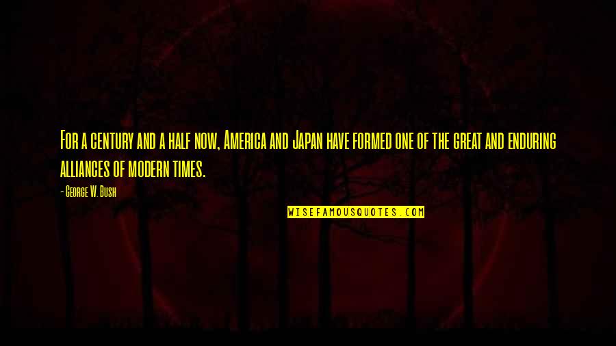 Probablemente Ya Quotes By George W. Bush: For a century and a half now, America