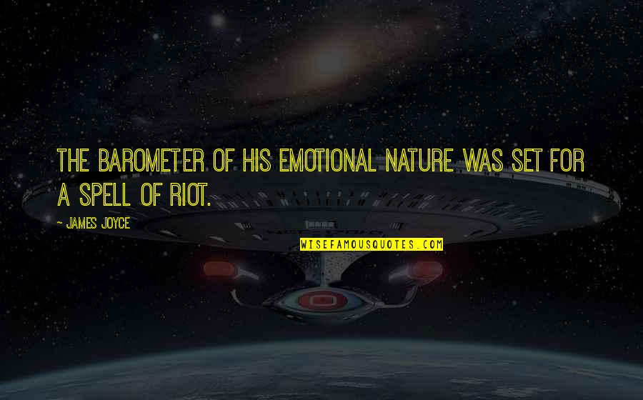 Probado En Quotes By James Joyce: The barometer of his emotional nature was set