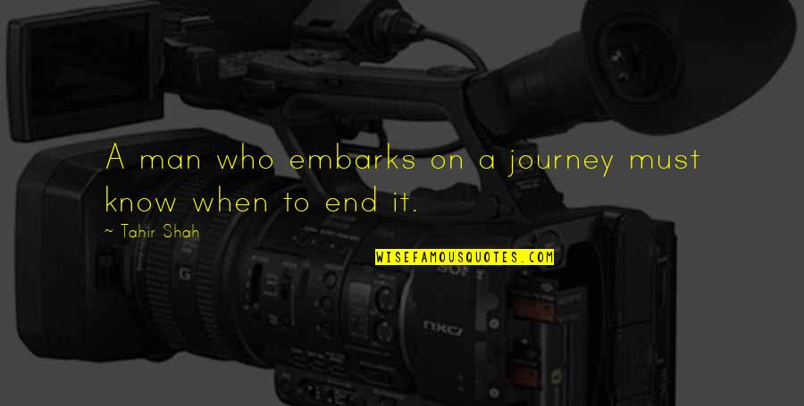 Probaly Quotes By Tahir Shah: A man who embarks on a journey must