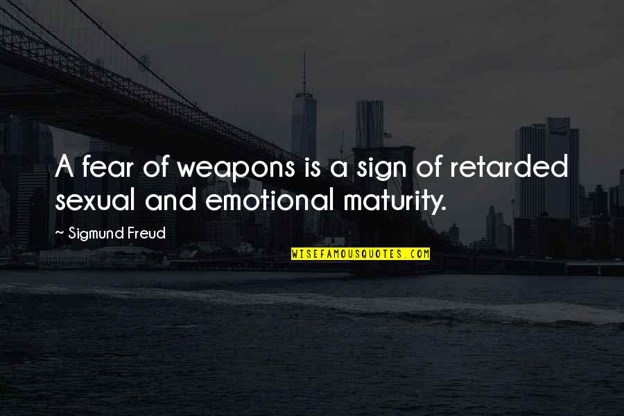 Probandi Quotes By Sigmund Freud: A fear of weapons is a sign of