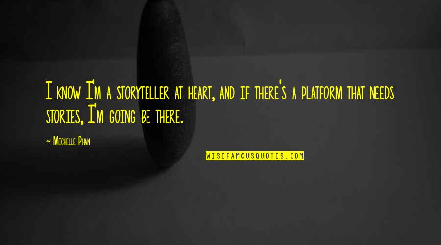 Probationers Portal Ft Quotes By Michelle Phan: I know I'm a storyteller at heart, and