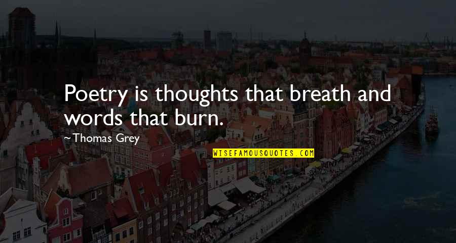 Probava Hrane Quotes By Thomas Grey: Poetry is thoughts that breath and words that Probava Hrane Quotes By Thomas Grey: Poetry is thoughts that breath and words that