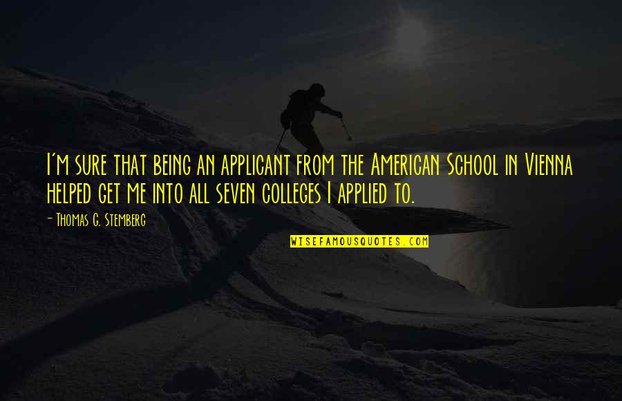 Probeer In English Quotes By Thomas G. Stemberg: I'm sure that being an applicant from the