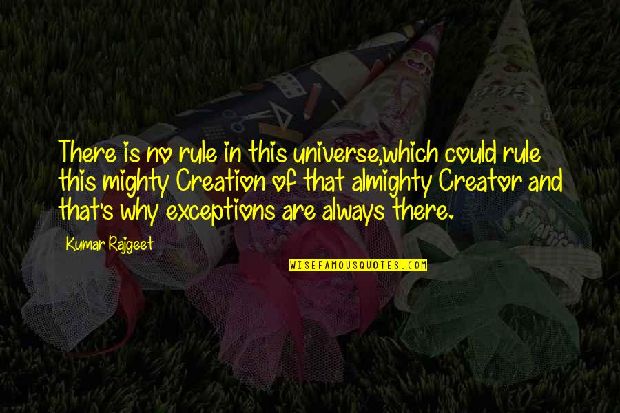 Probemos Quotes By Kumar Rajgeet: There is no rule in this universe,which could