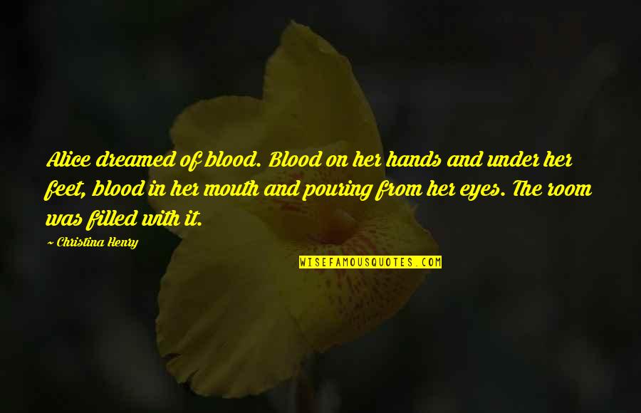 Probert Hockey Quotes By Christina Henry: Alice dreamed of blood. Blood on her hands