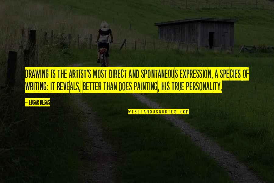 Probh34bc Quotes By Edgar Degas: Drawing is the artist's most direct and spontaneous