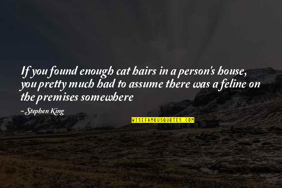 Probh34bc Quotes By Stephen King: If you found enough cat hairs in a