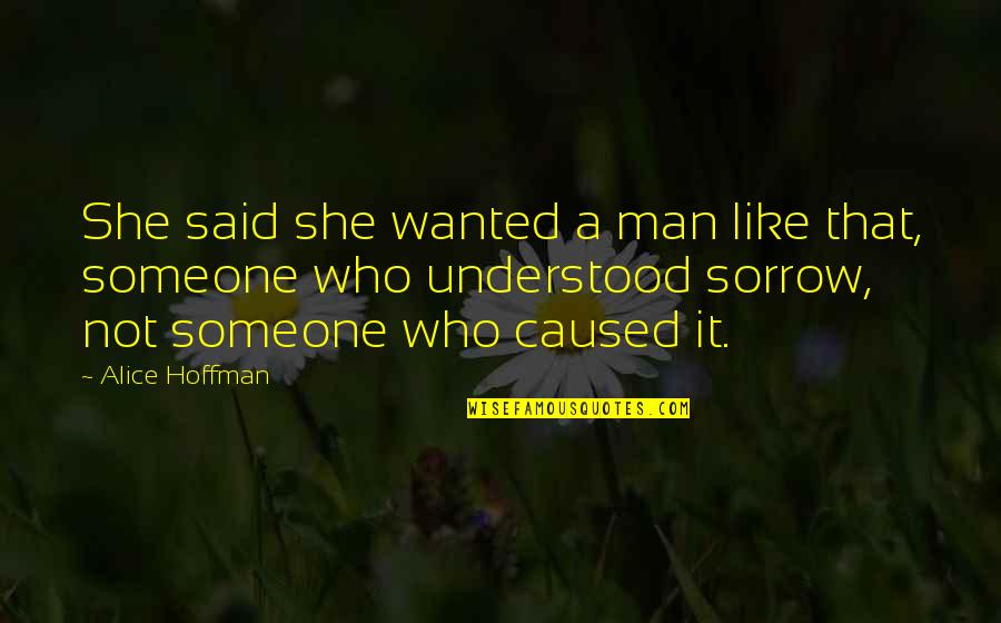 Probibition Quotes By Alice Hoffman: She said she wanted a man like that,