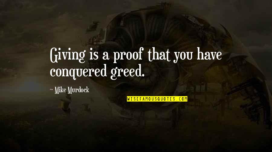Probijen Quotes By Mike Murdock: Giving is a proof that you have conquered Probijen Quotes By Mike Murdock: Giving is a proof that you have conquered