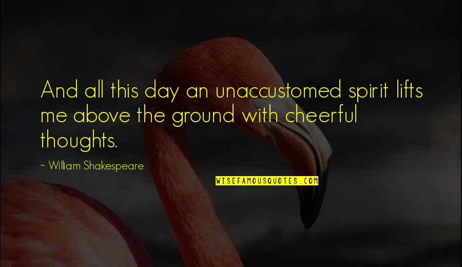 Probijen Quotes By William Shakespeare: And all this day an unaccustomed spirit lifts Probijen Quotes By William Shakespeare: And all this day an unaccustomed spirit lifts