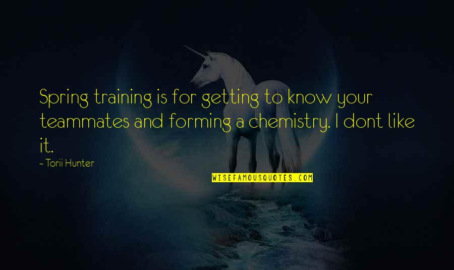 Probill Quotes By Torii Hunter: Spring training is for getting to know your Probill Quotes By Torii Hunter: Spring training is for getting to know your