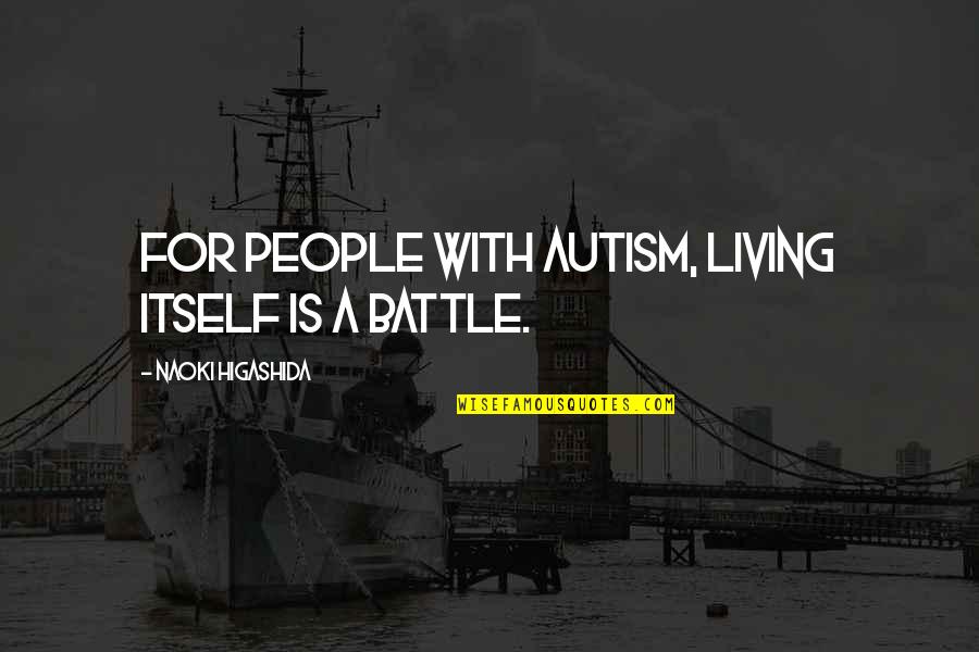 Probiotics Quotes By Naoki Higashida: For people with autism, living itself is a