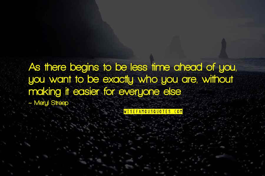 Problem Always Be The Solution Quotes By Meryl Streep: As there begins to be less time ahead Problem Always Be The Solution Quotes By Meryl Streep: As there begins to be less time ahead