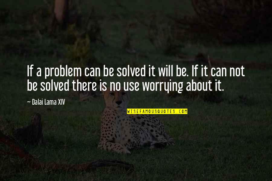 Problem Can Be Solved Quotes By Dalai Lama XIV: If a problem can be solved it will