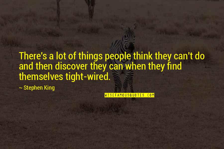Problem Causer Quotes By Stephen King: There's a lot of things people think they Problem Causer Quotes By Stephen King: There's a lot of things people think they
