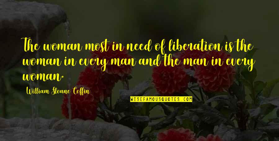 Problem Child Funny Quotes By William Sloane Coffin: The woman most in need of liberation is