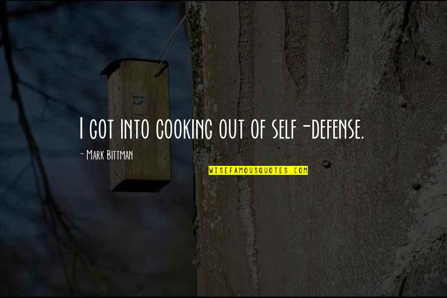 Problem Formation Quotes By Mark Bittman: I got into cooking out of self-defense.